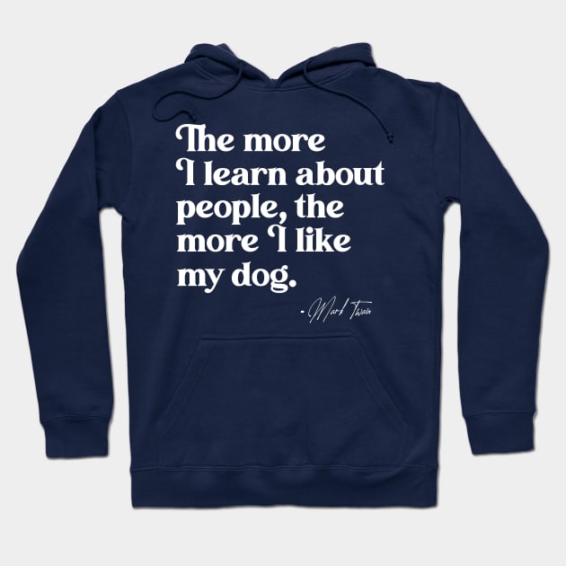 The More I Learn About People, the More I Like My Dog Hoodie by darklordpug